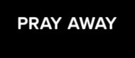 Pray Away